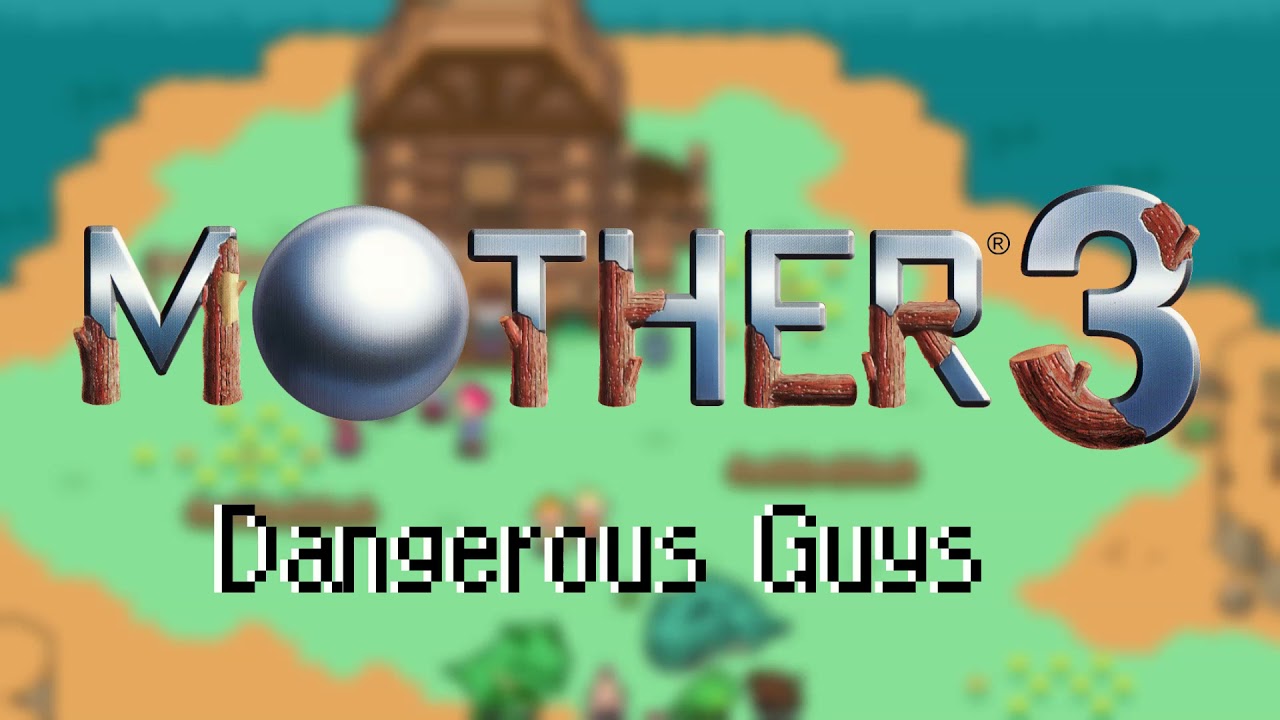 Dangerous Guys (Mother 3 Remastered)