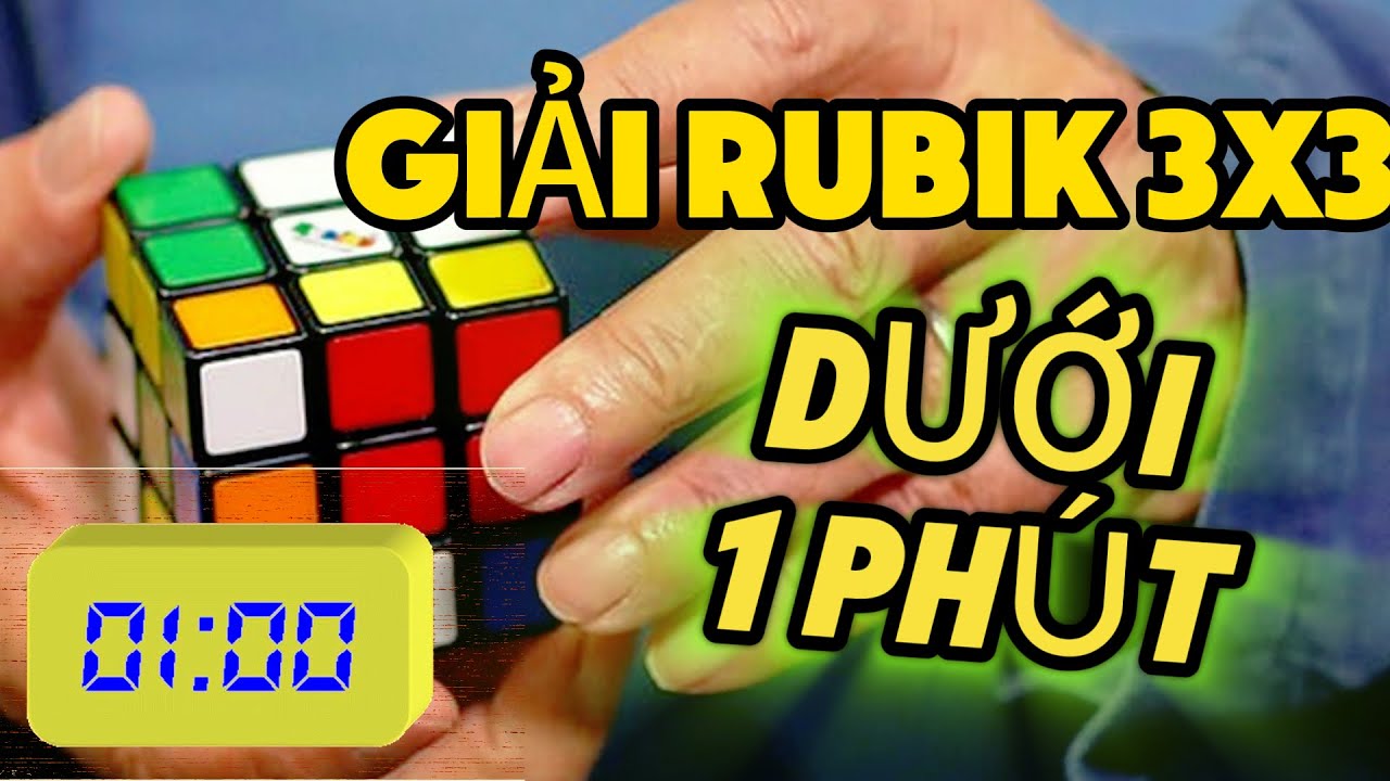 GIẢI RUBIK DƯỚI 1 PHÚT sẽ trở nên dễ dàng sau khi xem hết video này!!!