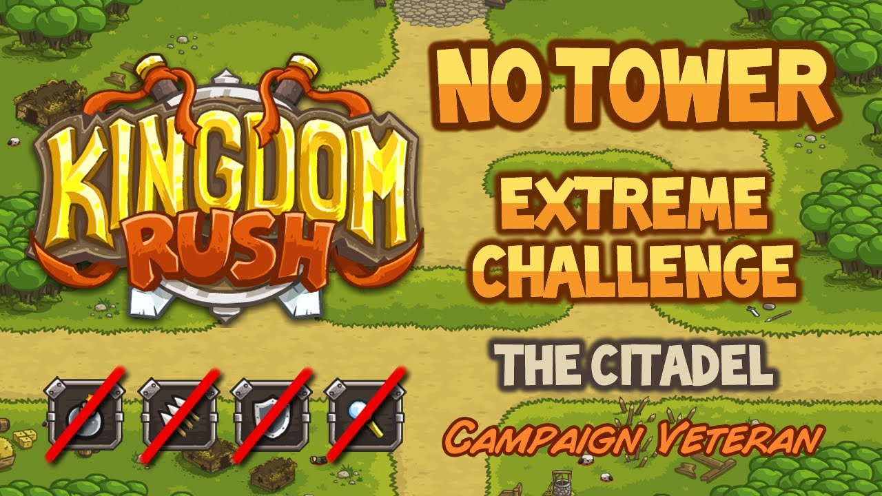 Kingdom Rush: NO TOWER Extreme Challenge-The Citadel (stg6) Campaign Veteran