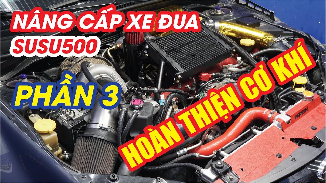 Nâng cấp xe đua SUSU500 của bác Phạm Tuấn (PHẦN 3)