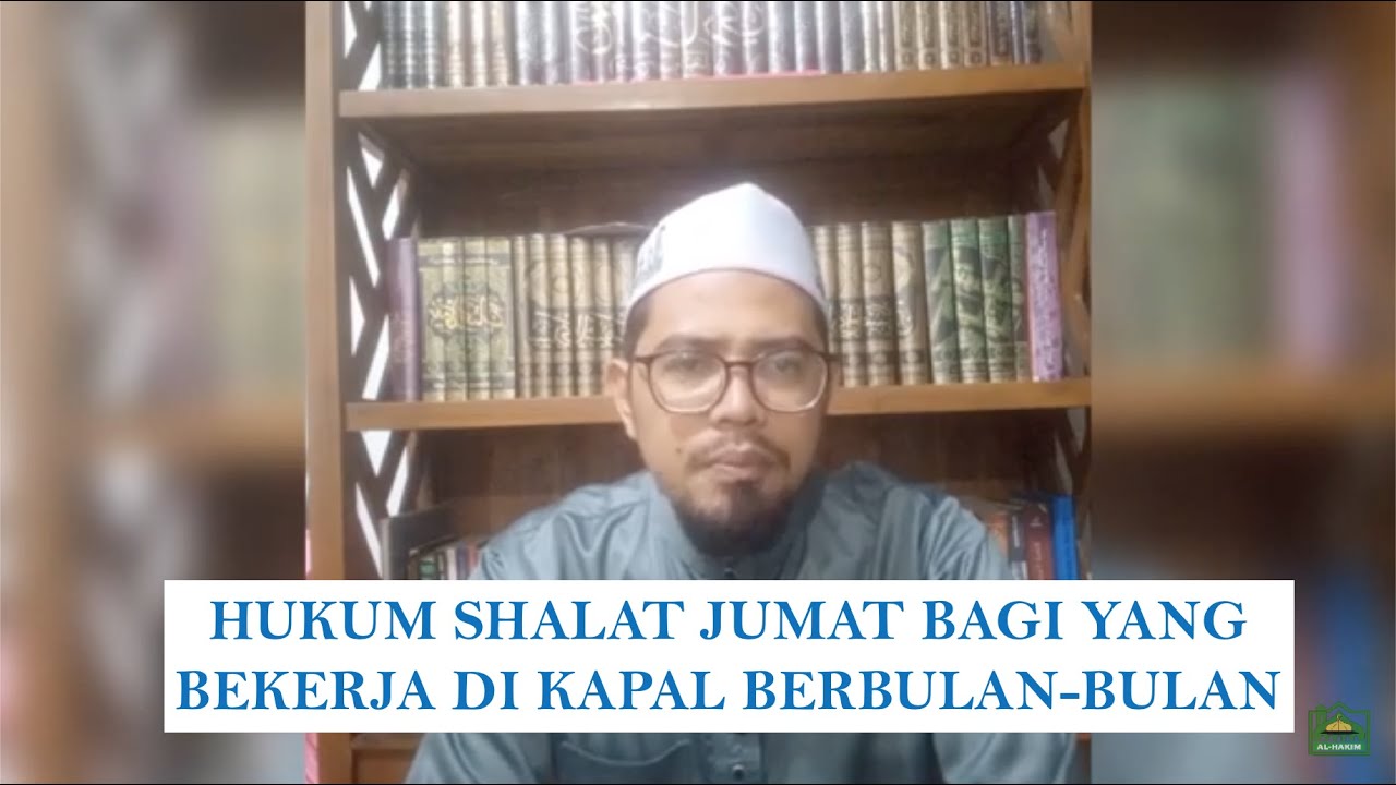 HUKUM SHALAT JUMAT BAGI YANG BEKERJA DI KAPAL BERBULAN-BULAN