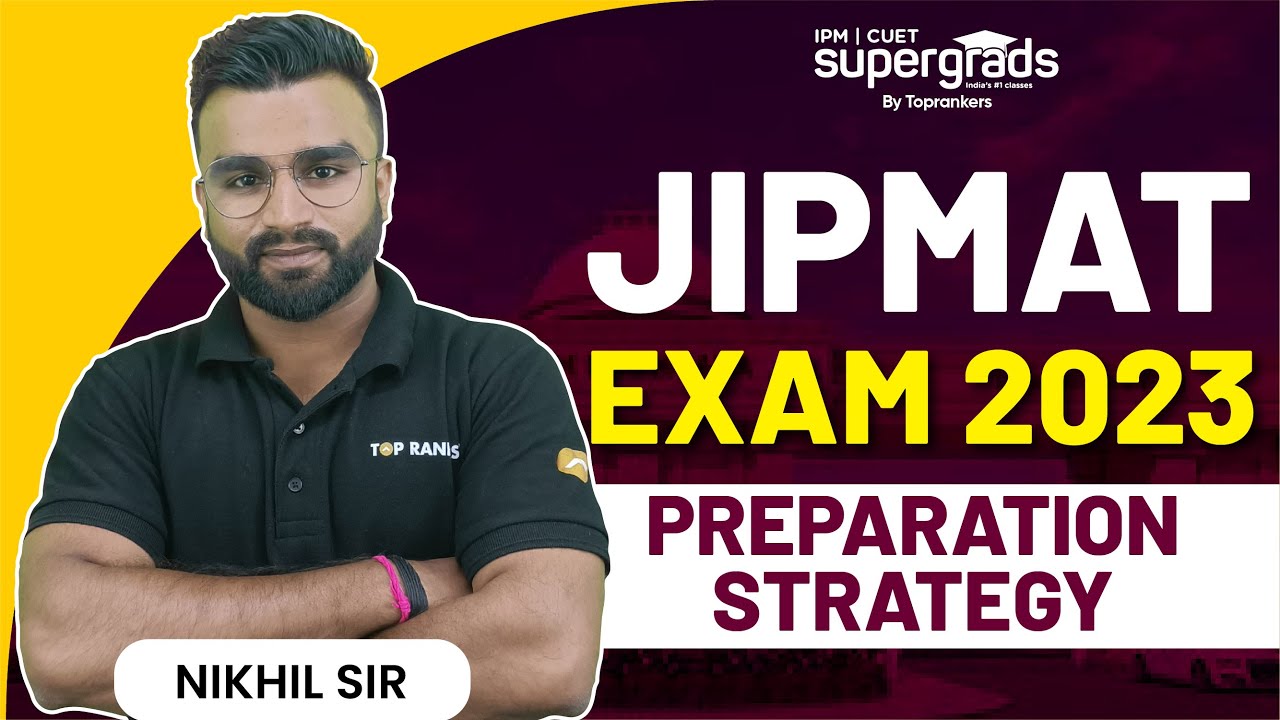 JIPMAT Preparation Strategy 2023 | All about JIPMAT 2023 Exam | JIPMAT Syllabus, Exam Pattern 2023