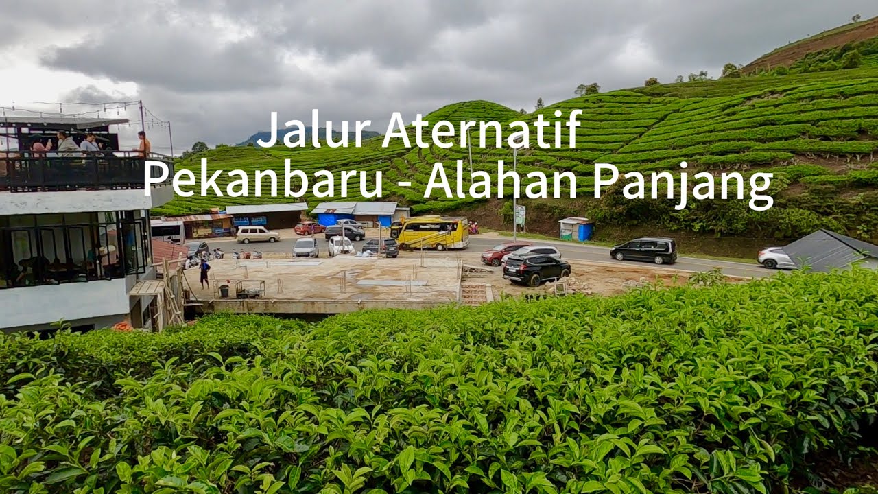 PERJALANAN DARI PEKANBARU KE ALAHAN PANJANG SOLOK LEWAT JALUR ALTERNATIF