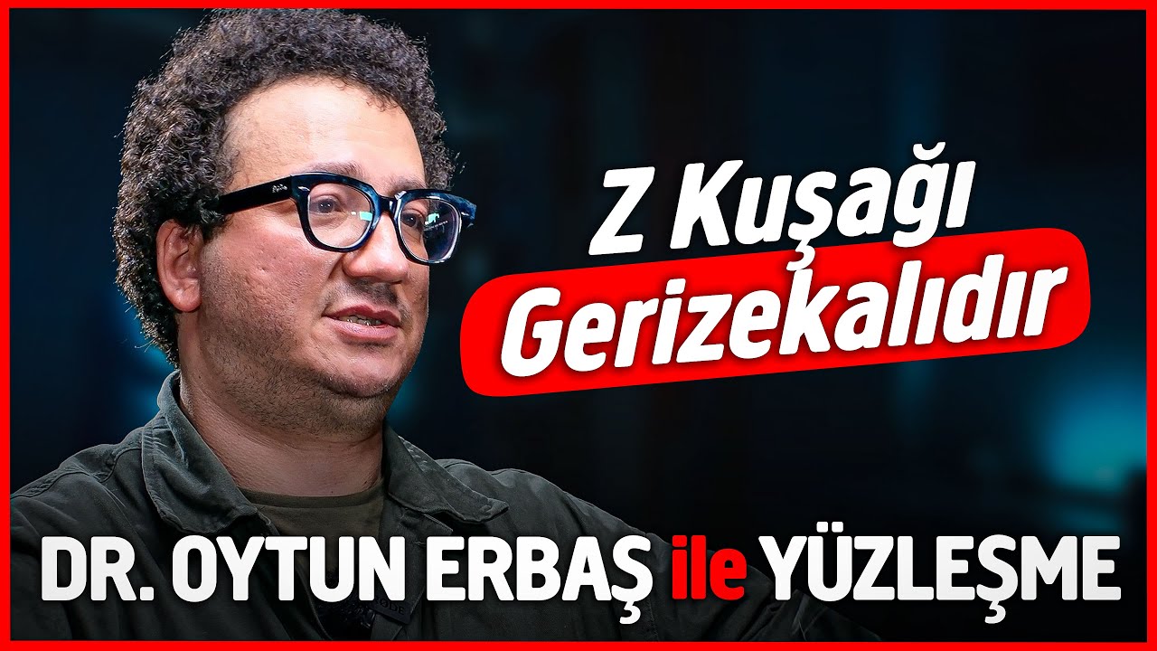 “Z Kuşağı Gerizekalıdır!” Prof. Dr. Oytun ERBAŞ ile YÜZLEŞME