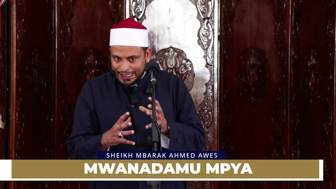 MWANADAMU MPYA | SHEIKH MBARAK AHMED AWES 