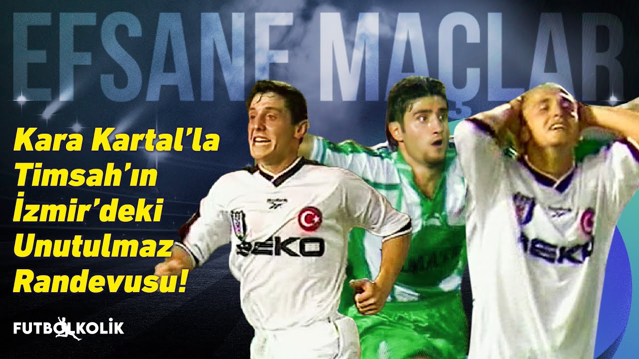 Beşiktaş - Bursaspor 1998-99 Sezonu | Kara Kartal İle Timsah'ın İzmir'de Ki Unutulmaz Randevusu!