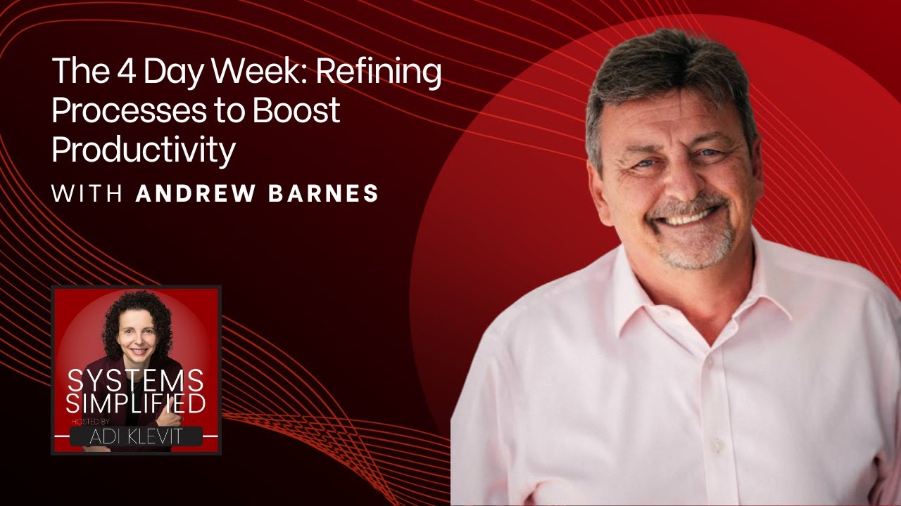 The 4 Day Week: Refining Processes to Boost Productivity With Andrew Barnes