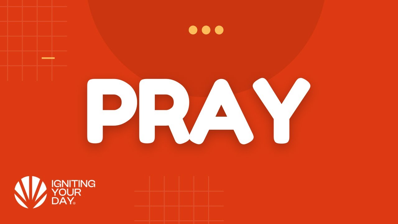 Pray - Igniting Your Day - 24.02.2026