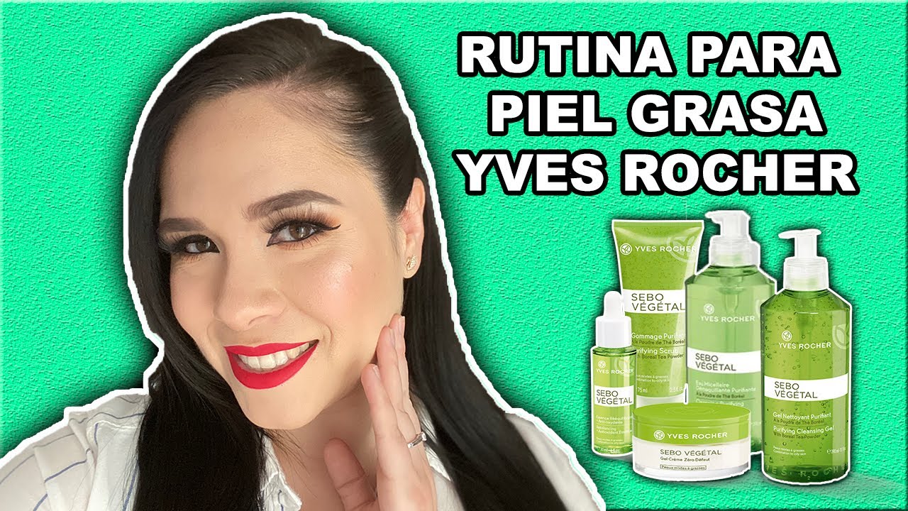 RUTINA PARA PIEL GRASA YVES ROCHER