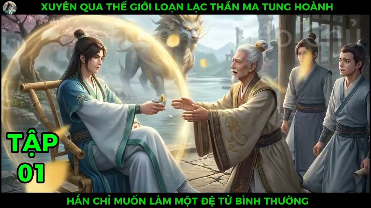 Full P01 Xuyên Qua Thế Giới Loạn Lạc Thần Ma Tung Hoành, Hắn Chỉ Muốn Làm Một Đệ Tử Bình Thường