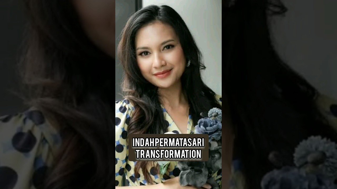 Indah Permatasari Transformation from 0-27 Years (now) #indahpermatasari