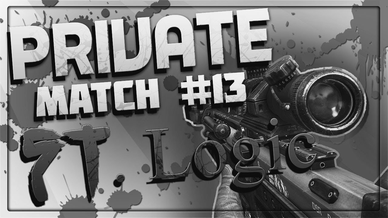 Private Match #13 - Ft. @Logic301
