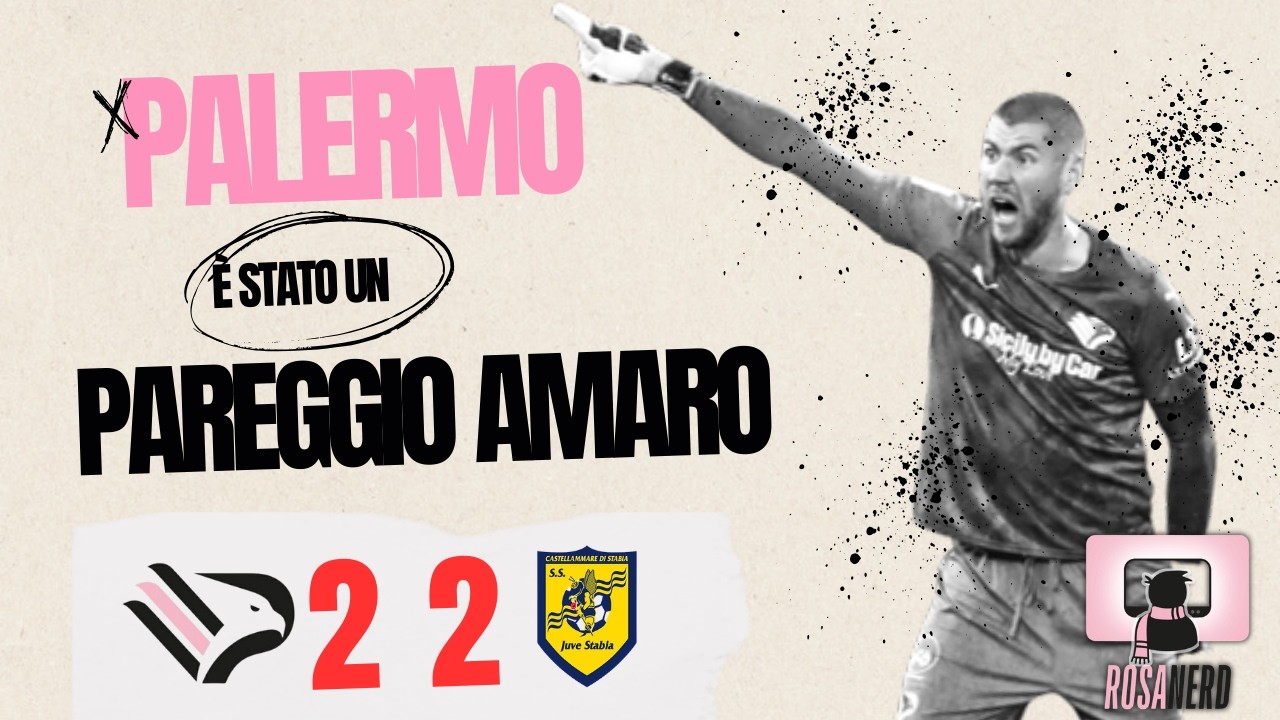 PALERMO - JUVE STABIA 2-2 / Un pareggio molto amaro