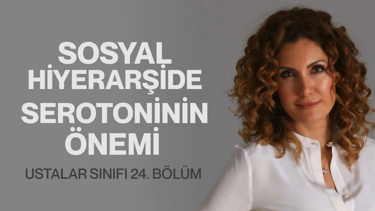 Sosyal Hiyerarşide Serotoninin Önemi | Ustalar Sınıfı 24. Bölüm  | Nevşah Fidan Karamehmet