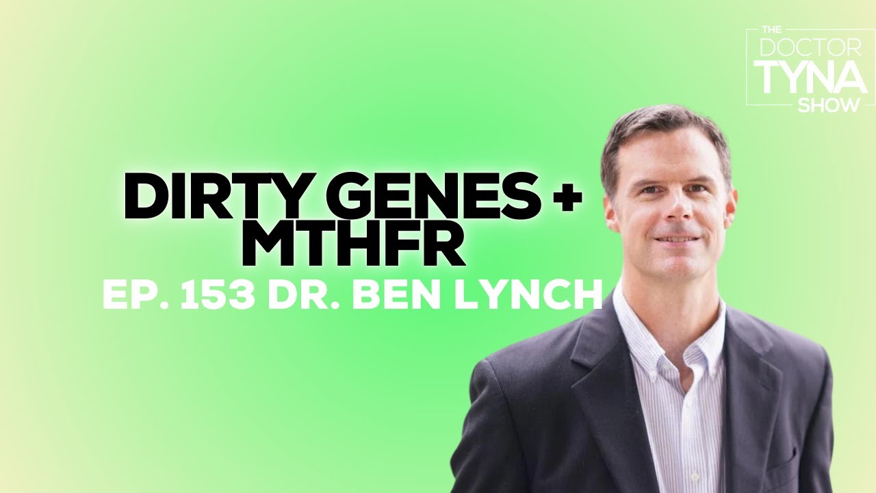 EP. 153: Dirty Genes + MTHFR | Dr. Ben Lynch