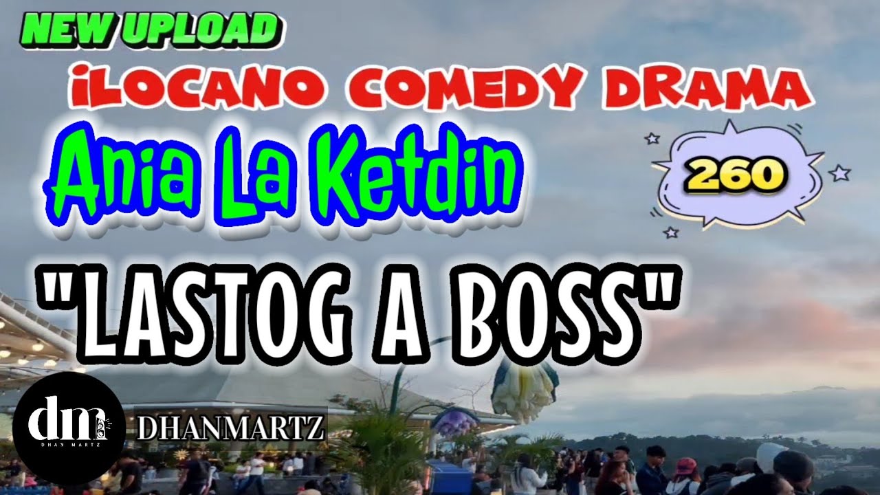 ILOCANO COMEDY DRAMA | LASTOG A BOSS | ANIA LA KETDIN 260 | NEW UPLOAD