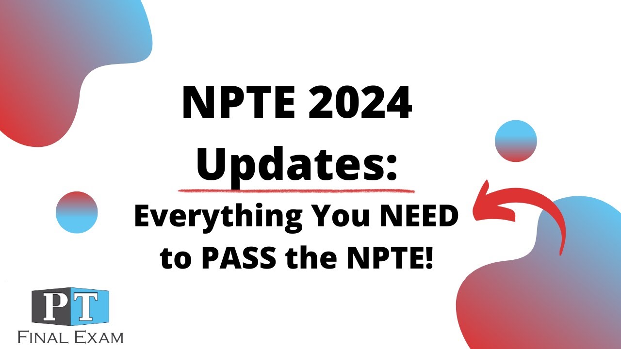2024 NPTE Exam Updates | Everything You NEED to PASS the NPTE!