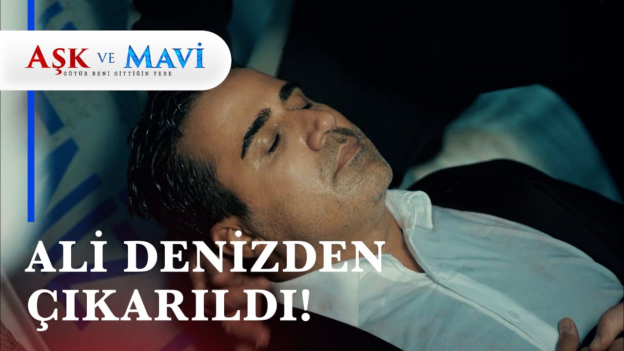 Ali'yi kurtardılar ama Cemal'den haber yok... - Aşk ve Mavi 33. Bölüm