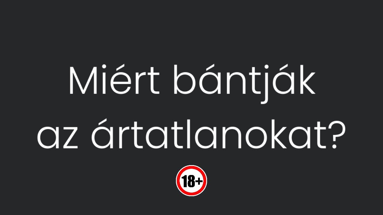MI&Eacute;RT B&Aacute;NTJ&Aacute;K AZ &Aacute;RTATLANOKAT?