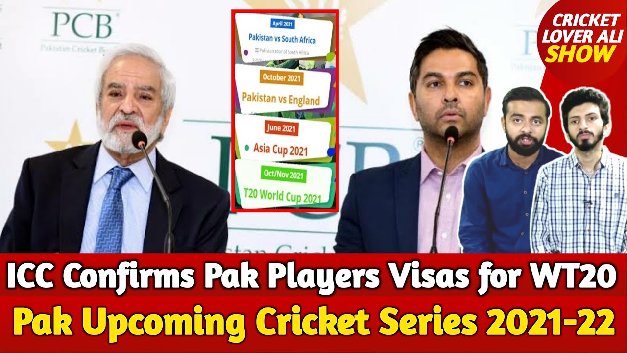 Pak Upcoming Cricket Series Schedule 2021-22 | ICC Ensure Pak Players Visas for WT20 2021