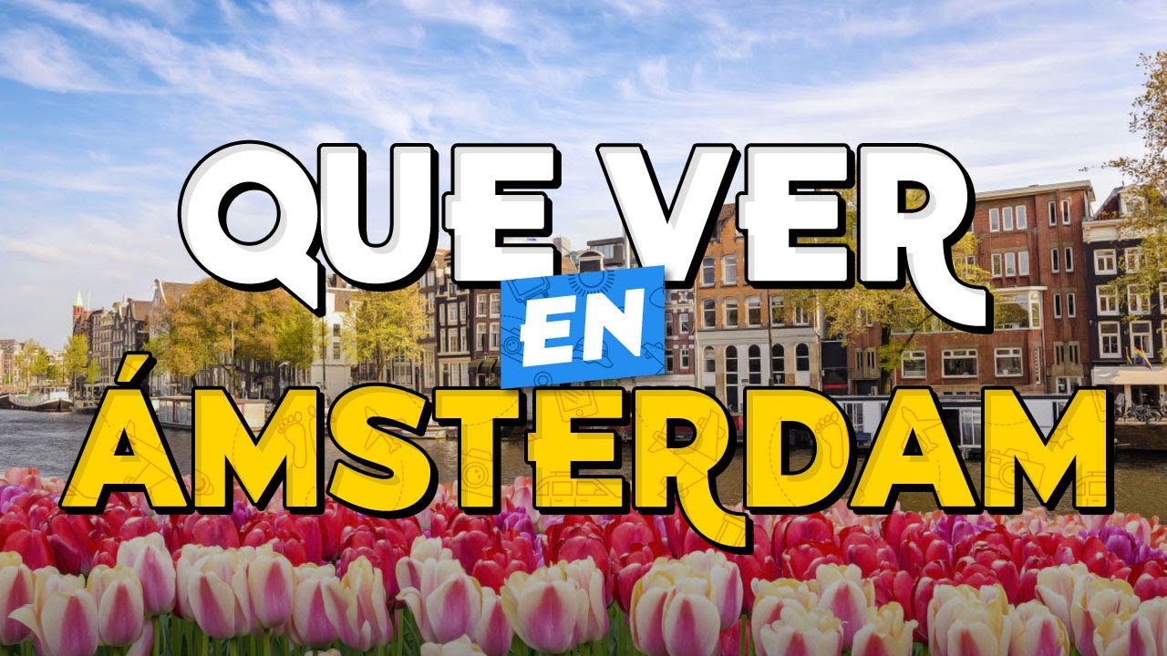 🧳️ TOP 10 Que Ver en &Aacute;msterdam ✈️ Gu&iacute;a Tur&iacute;stica Que Hacer en Amsterdam