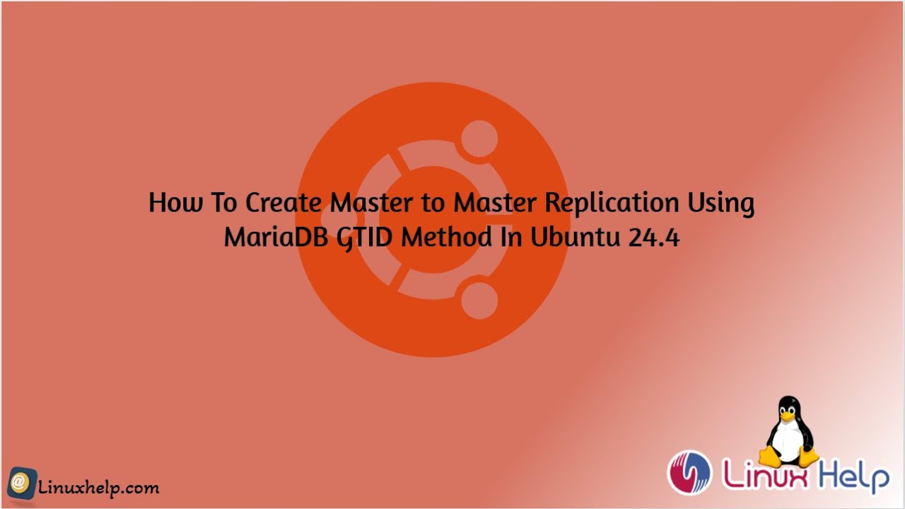 How to create Master to Master Replication using MariaDB GTID Method in Ubuntu 24