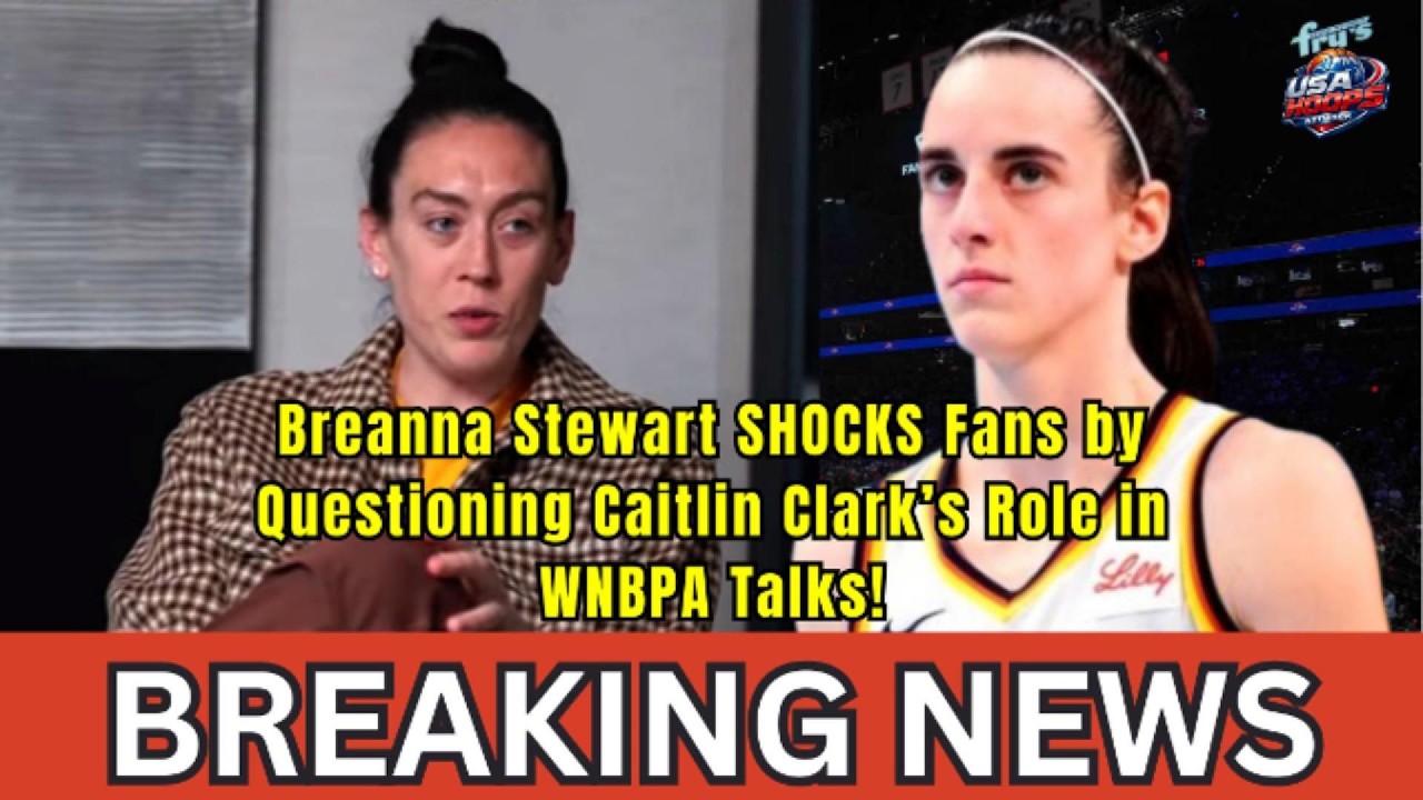Breanna Stewart SHOCKS Fans by Questioning Caitlin Clark’s Role in WNBPA Talks!