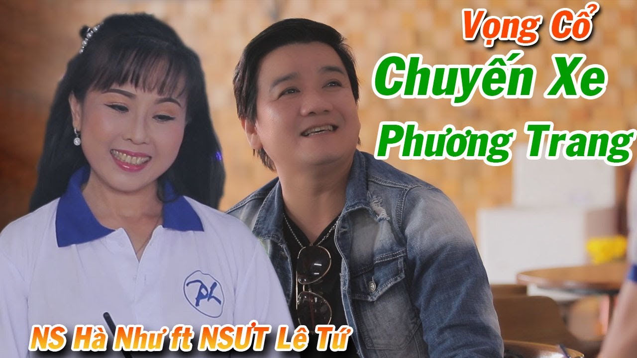 Vọng Cổ Chuyến Xe Phương Trang - NSƯT Lê Tứ ft NS Hà Như