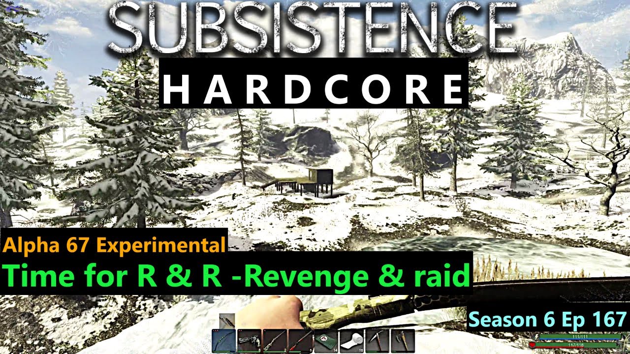 Subsistence Hardcore | A67 Exp | S6E167 | Time for some  R&R Revenge and Raid!