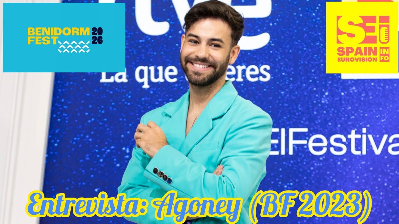 BENIDORM FEST 🇪🇦 - ENTREVISTA - AGONEY (BEFEST 2023) - SPAIN EUROVISION INFO - SPANISH - MUSIC