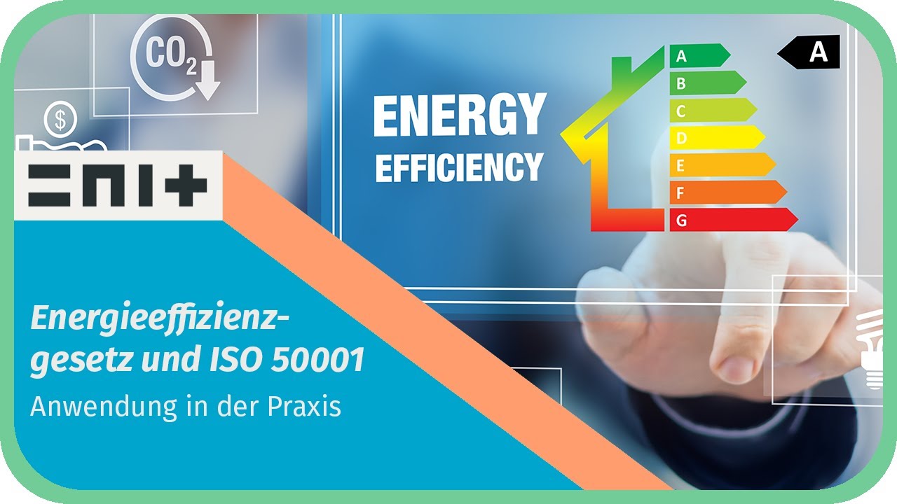 Webinar | Energieeffizienzgesetz und ISO 50001 - Wie sollte die Anwendung in der Praxis ​aussehen?