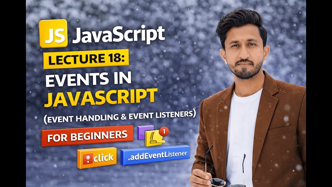 JavaScript Lecture 18: Events in JavaScript (Event Handling & Event Listeners)