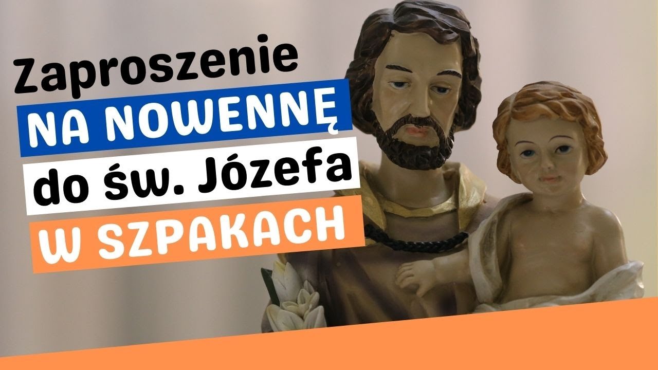 ZAPROSZENIE NA NOWENNĘ do Sanktuarium św. J&oacute;zefa w Szpakach - ks. Sławomir Harasimiuk - kustosz