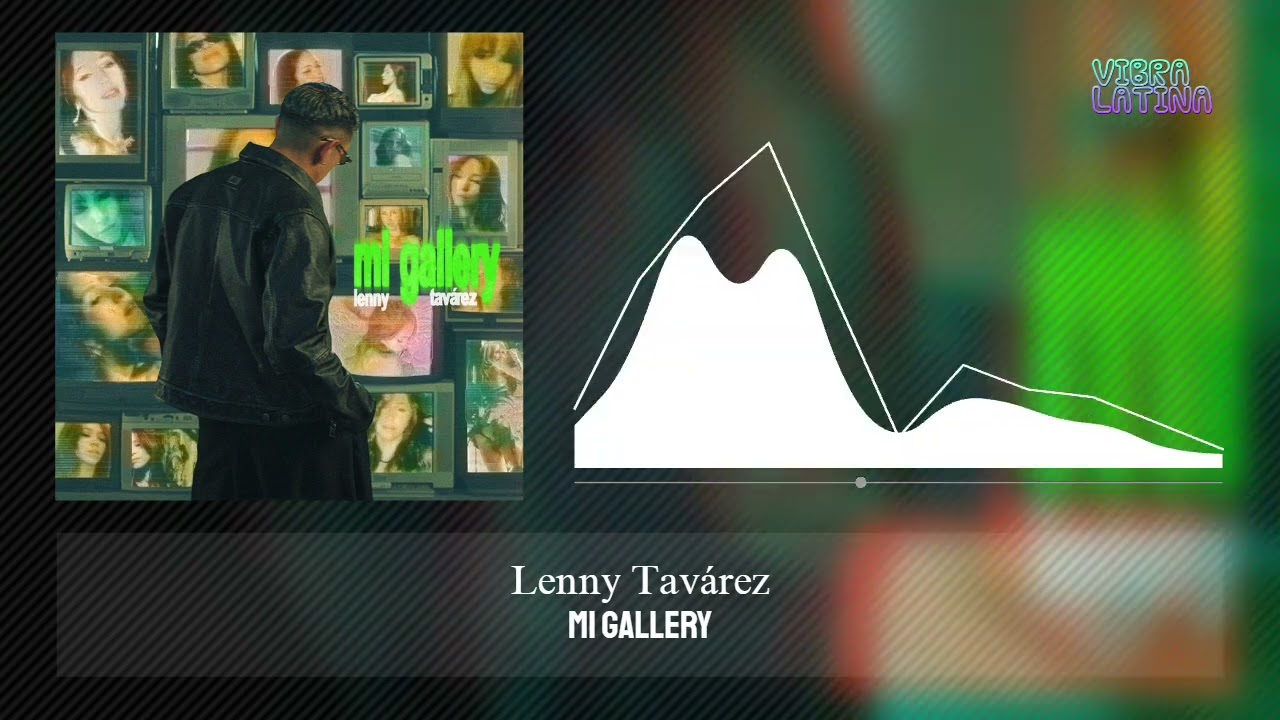 MI GALLERY - Lenny Tav&aacute;rez