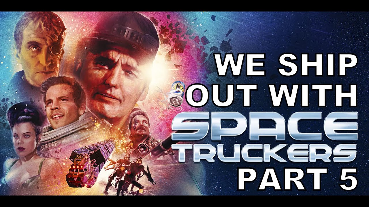 They're certainly no Bandit, but Space Truckers get the job done. Part 5