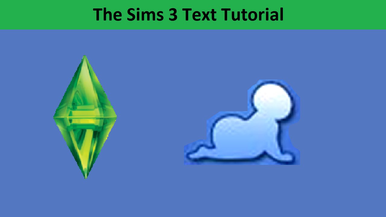 The Sims 3 Text Tutorial: Life stage: Baby