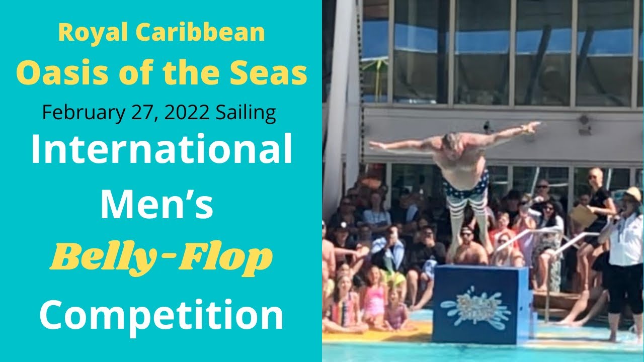 Oasis of the Seas | International Men’s Belly Flop Competition | February 27, 2022 - March 6, 2022