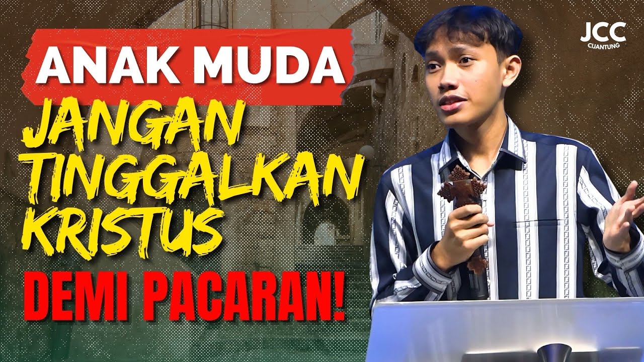 Anak Muda!! Jangan Tinggalkan Kristus Demi Pacaran! | Elia Myron | JCC Cijantung