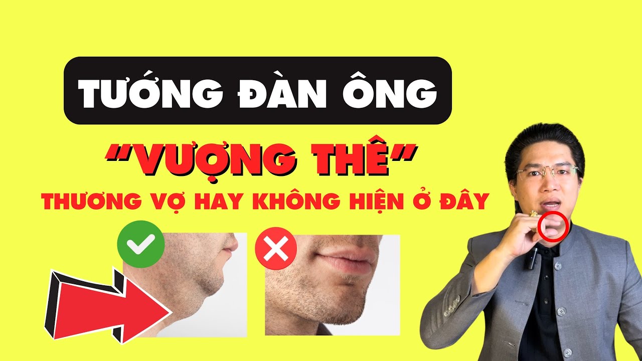 PHƯỚC LẮM Mới Cưới Được Đàn Ông Có Tướng Này! Tướng Đàn Ông Vượng Thê, Vợ Hưởng May Mắn Nhờ Chồng!