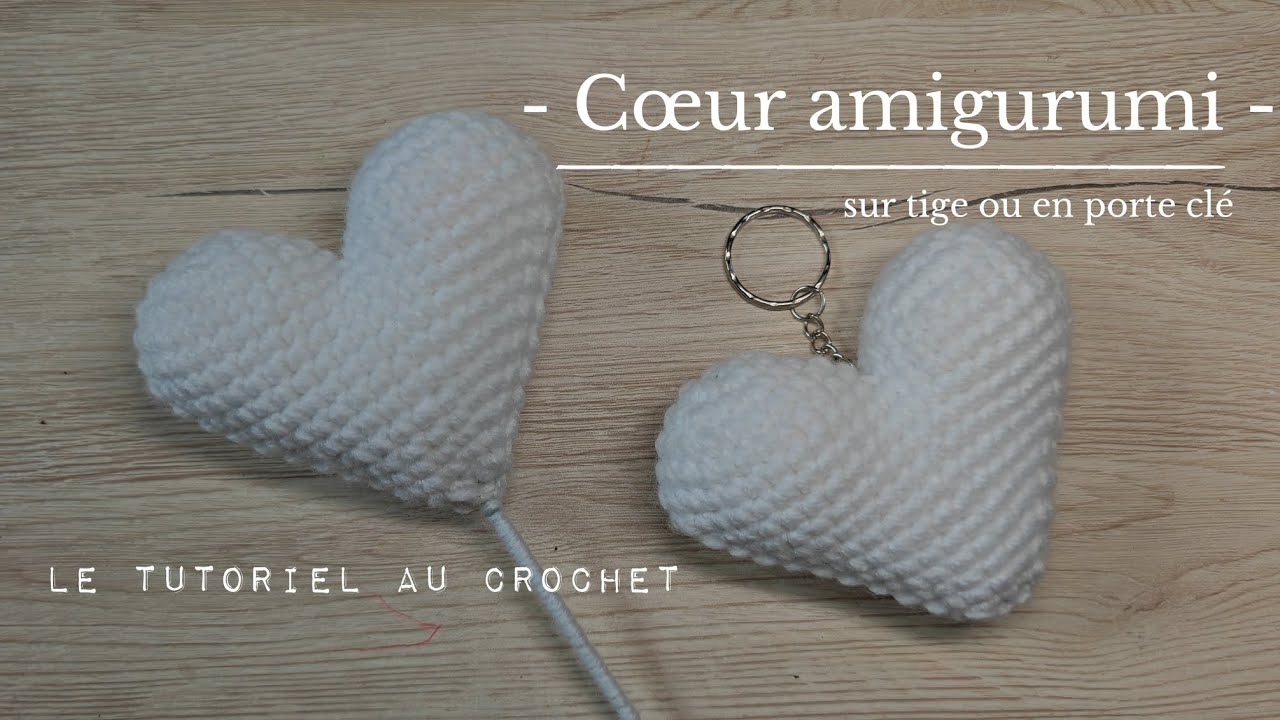 Cœur amigurumi tutoriel complet, cœur en crochet sur tige ou porte clé le tuto