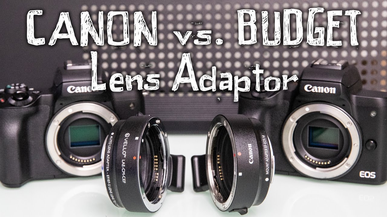 Canon vs Budget Lens Adaptor for M50 / M5. Can you really save over $100?