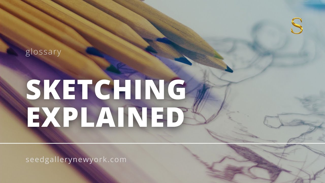 Understanding Sketches in Art | Seed Gallery #glossary #art #arthistory #arteducation #sketch #short