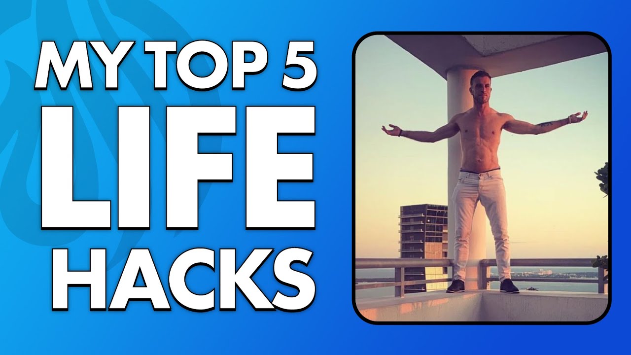 The 5 Greatest Life Hacks for Success