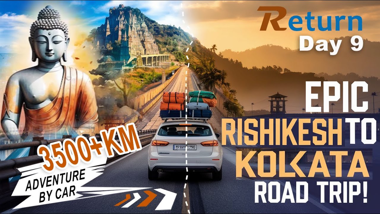 EPIC Kolkata to Rishikesh Return Road Trip Part 09 | Via Ayodhya BodhGaya