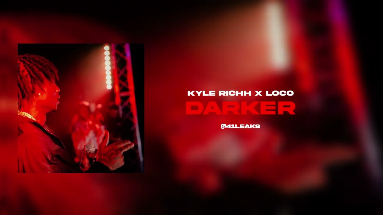 Kyle Richh x Loco - Darker (FULL UNRELEASED) | @41Leak
