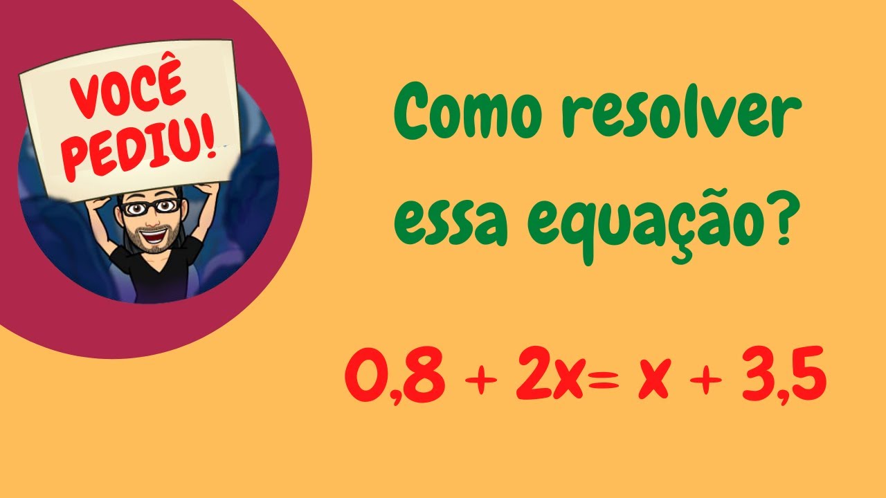 Como RESOLVER a EQUAÇÃO 0,8 + 2x  =  x + 3,5 (equação do 1º GRAU com UMA INCÓGNITA)