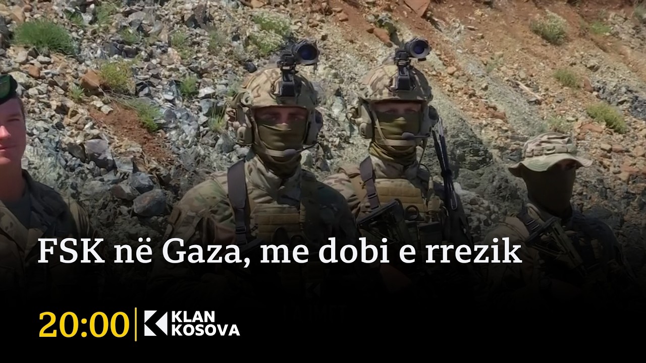 FSK në Gaza, me dobi e rrezik - 02.03.2026 - Klan Kosova