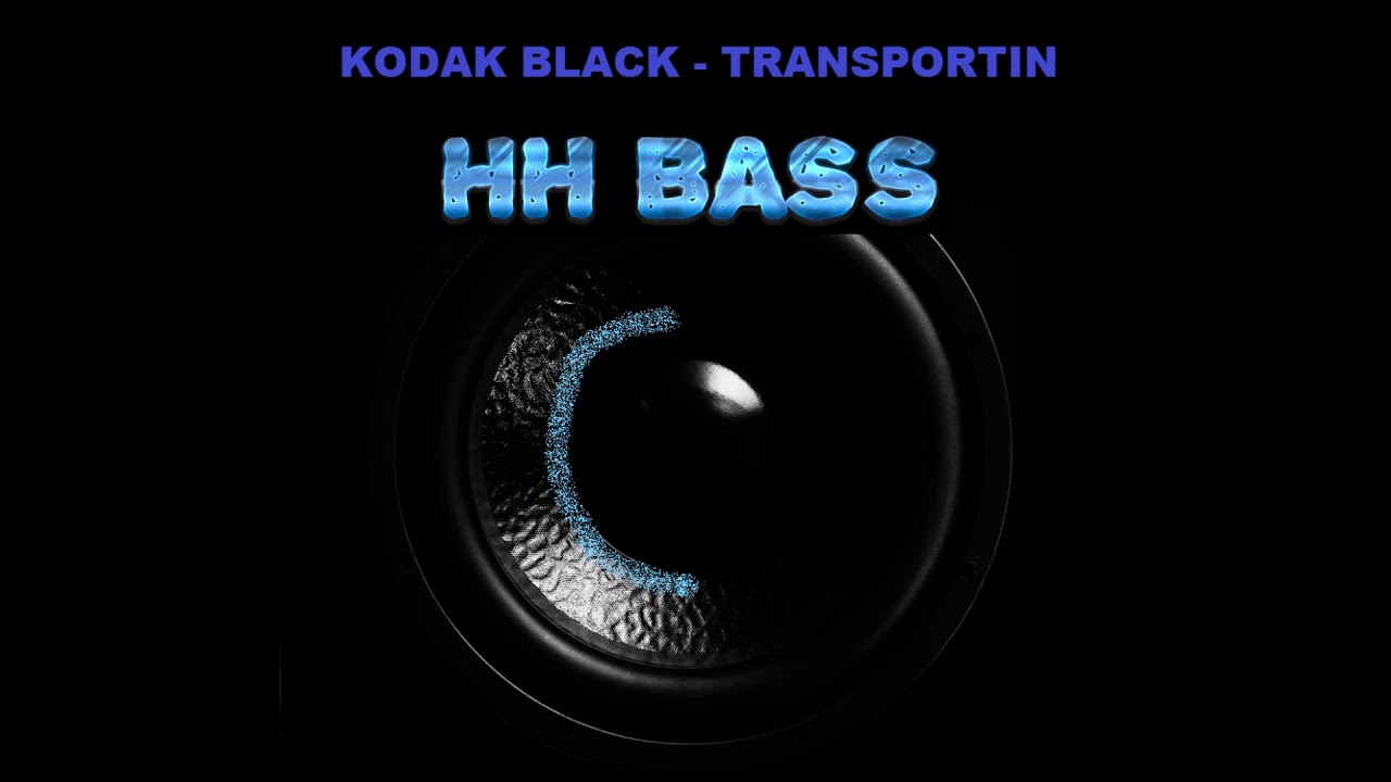 Kodak Black - Transportin BASS BOOSTED