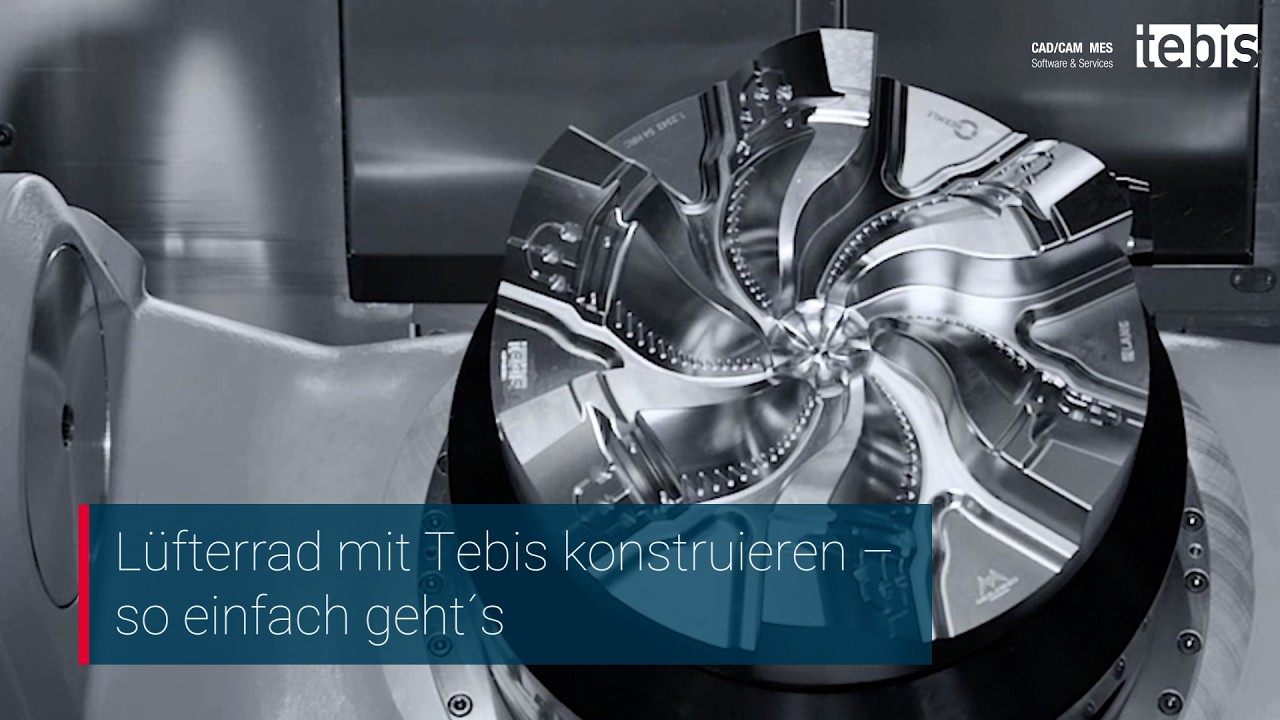 Lüfterrad mit Tebis 4.1 konstruiert – so einfach geht's I Tebis CAD für die Fertigung