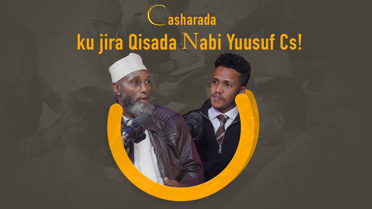 Casharada ku jira Qisada Nabi Yuusuf Cs!